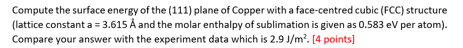 Compute The Surface Energy Of The 111 Plane Of Copper With A Face Centred Cubic Fcc Structure Lattice Constant A 1