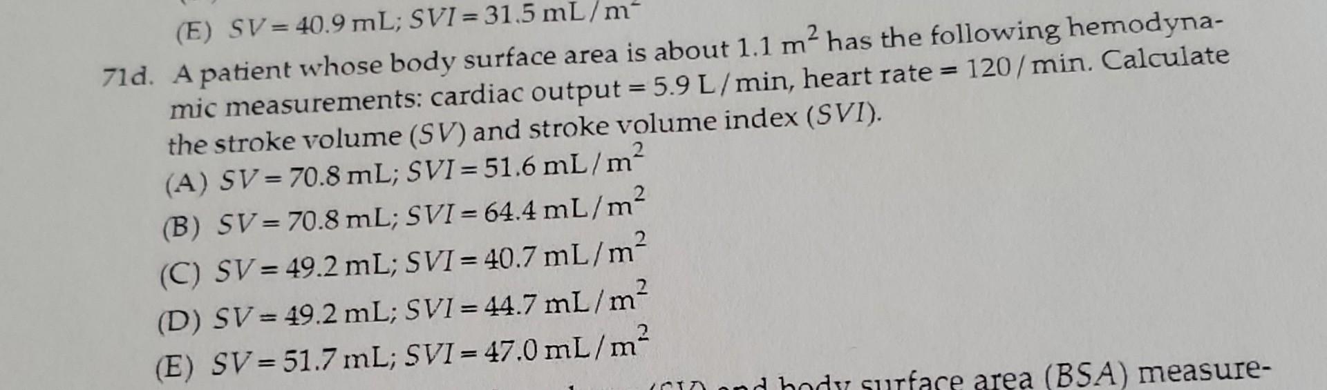 E Sv 40 9 Ml Svi 31 5 Ml M 71d A Patient Whose Body Surface Area Is About 1 1 M Has The Following Hemodyna 2 Mi 1