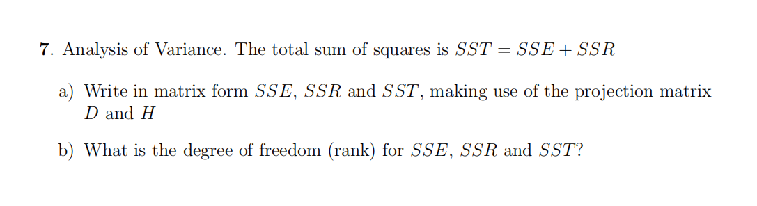 7 Analysis Of Variance The Total Sum Of Squares Is Sst Sse Ssr A Write In Matrix Form Sse Ssr And Sst Making Us 1