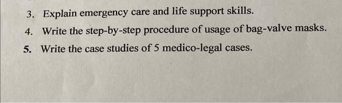 3 Explain Emergency Care And Life Support Skills 4 Write The Step By Step Procedure Of Usage Of Bag Valve Masks 5 W 2