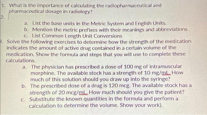 1 What Is The Importance Of Calculating The Radiopharmaceutical And Pharmaceutical Dosage In Radiology 2 A List The 1