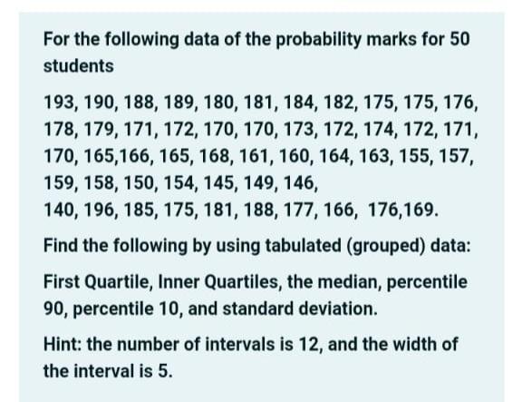 For The Following Data Of The Probability Marks For 50 Students 193 190 188 189 180 181 184 182 175 175 176 1 1