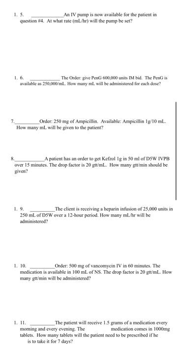 1 5 An Iv Pump Is Now Available For The Patient In Question 4 At What Rate Ml Hr Will The Pump Be Set 1 6 The O 1