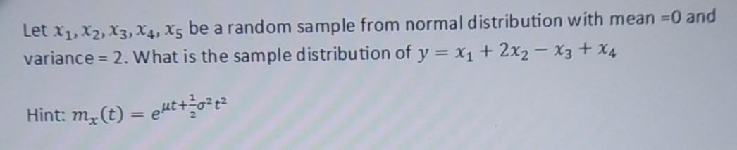 Let X1 X2 X3 X4 X5 Be A Random Sample From Normal Distribution With Mean 0 And Variance 2 What Is The Sample Dis 1