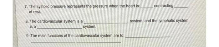 7 The Systolic Pressure Represents The Pressure When The Heart Is At Rest 8 The Cardiovascular System Is A Is A Syst 1