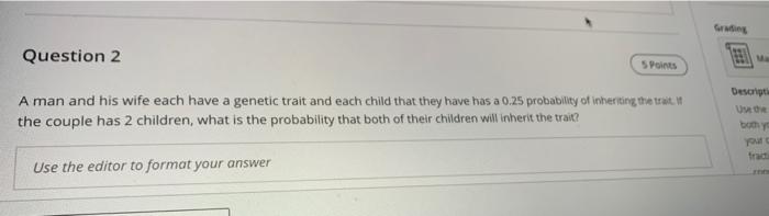 Question 2 S Points A Man And His Wife Each Have A Genetic Trait And Each Child That They Have Has A 0 25 Probability Of 1