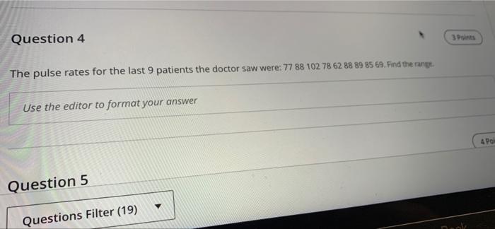 Question 4 The Pulse Rates For The Last 9 Patients The Doctor Saw Were 77 88 102 78 62 88 89 85 69 Find The Range Use 1