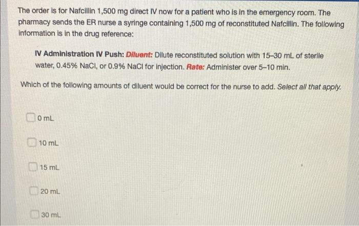 The Order Is For Nafcillin 1 500 Mg Direct Iv Now For A Patient Who Is In The Emergency Room The Pharmacy Sends The Er 1