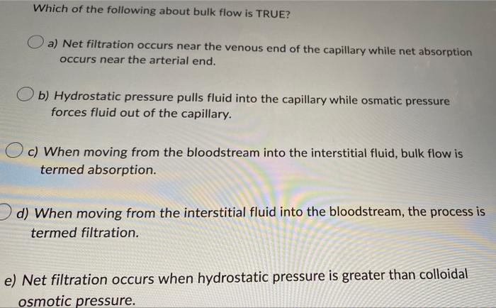 Which Of The Following About Bulk Flow Is True A Net Filtration Occurs Near The Venous End Of The Capillary While Net 1