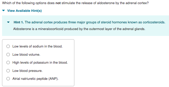 Which Of The Following Options Does Not Stimulate The Release Of Aldosterone By The Adrenal Cortex View Available Hint 1