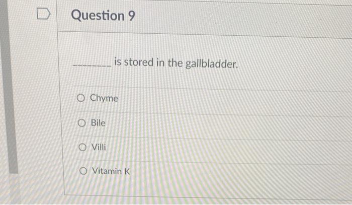 Question 8 Gas Exchange Happens In The Obronchi O Bronchioles O Alveoli O Pleura Question 9 O Chyme O Bile Is Stored In 2