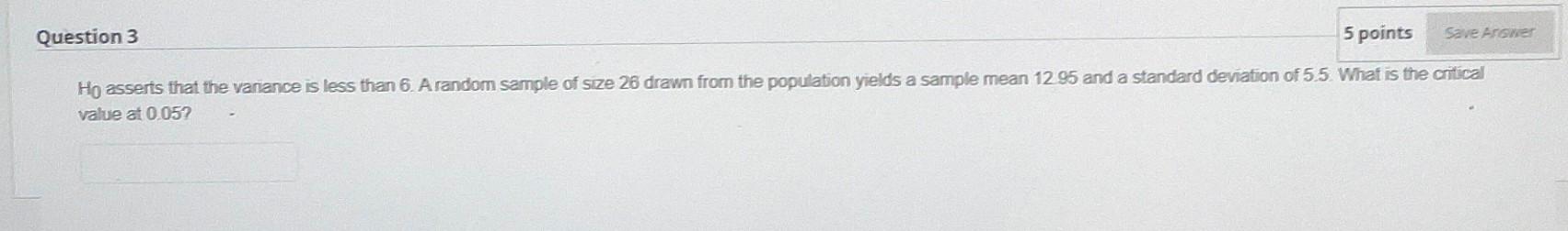 Question 3 5 Points Save Answer Ho Asserts That The Variance Is Less Than 6 A Random Sample Of Size 26 Drawn From The P 1