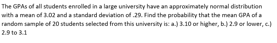The Gpas Of All Students Enrolled In A Large University Have An Approximately Normal Distribution With A Mean Of 3 02 An 1