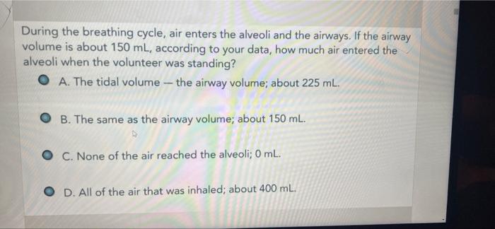 During The Breathing Cycle Air Enters The Alveoli And The Airways If The Airway Volume Is About 150 Ml According To Y 1