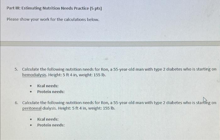 Part Iii Estimating Nutrition Needs Practice 5 Pts Please Show Your Work For The Calculations Below 5 Calculate The 1