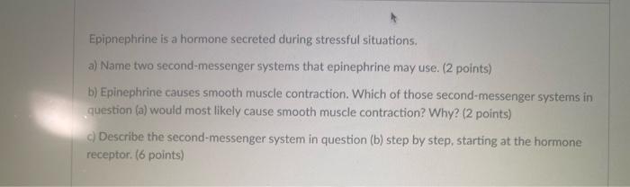 Epipnephrine Is A Hormone Secreted During Stressful Situations A Name Two Second Messenger Systems That Epinephrine Ma 1