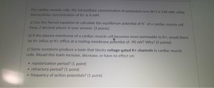 For Cardiac Muscle Cells The Intracellular Concentration Of Potassium Ions K Is 148 Mm While Extracellular Concentr 1