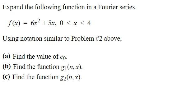 Expand The Following Function In A Fourier Series F X 6x 5x 0 X 4 Using Notation Similar To Problem 2 Above 1