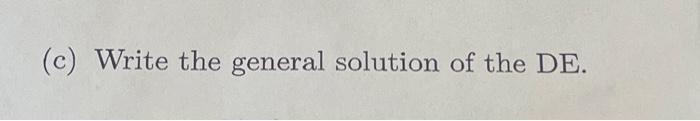 5 Consider The De Y 6y 9y 9x 6 The Complementary Solution To The De Is Yece X A Write The Form Of The Parti 3