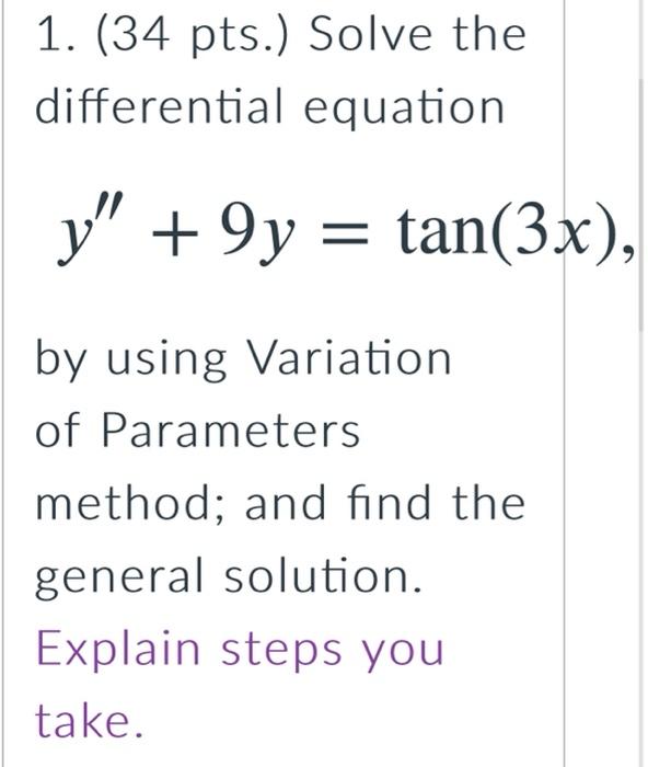 1 34 Pts Solve The Differential Equation Y 9y Tan 3x By Using Variation Of Parameters Method And Find The Gener 1