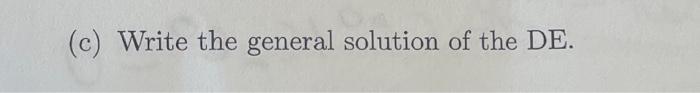 6 Consider The De 2y 182e The Complementary Solution To The De Is Ye Ci Sin 2x C Cos 2x A Write The Form O 3