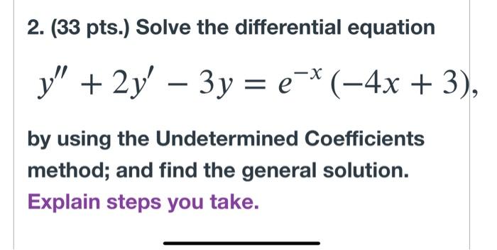 2 33 Pts Solve The Differential Equation Y 2y 3y E 4x 3 By Using The Undetermined Coefficients Metho 1