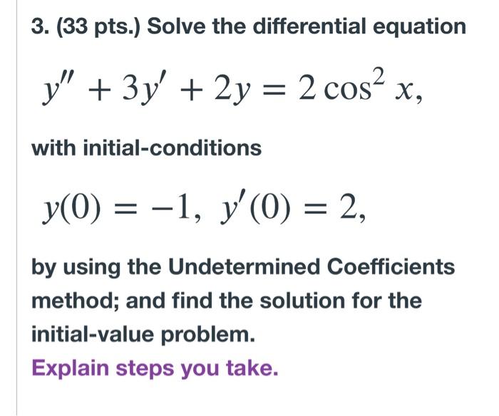 3 33 Pts Solve The Differential Equation Y 3y 2y 2 Cos X With Initial Conditions Y 0 1 Y 0 2 By Us 1