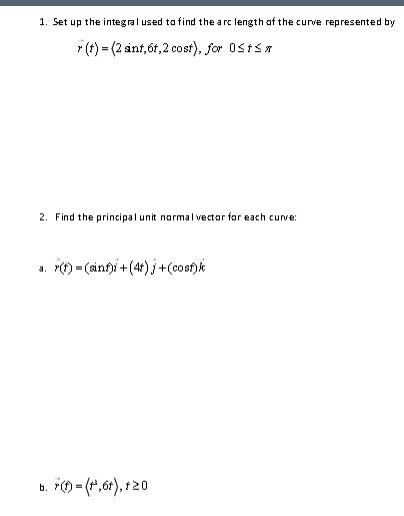 3 Calculate The Curvature For R T 3 7t T 1 Set Up The Integral Used To Find The Arc Length Of The Curve Repre 2