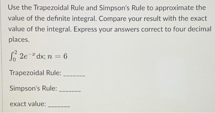 Use The Trapezoidal Rule And Simpson S Rule To Approximate The Value Of The Definite Integral Compare Your Result With 1