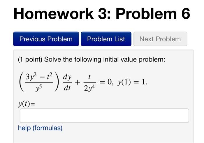 Homework 3 Problem 6 Previous Problem 1 Point Solve The Following Initial Value Problem 3y Dr Dy T Dt Y T 1