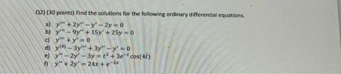 Q2 30 Points Find The Solutions For The Following Ordinary Differential Equations A Y 2y Y 2y 0 B Y 9y 15y 1