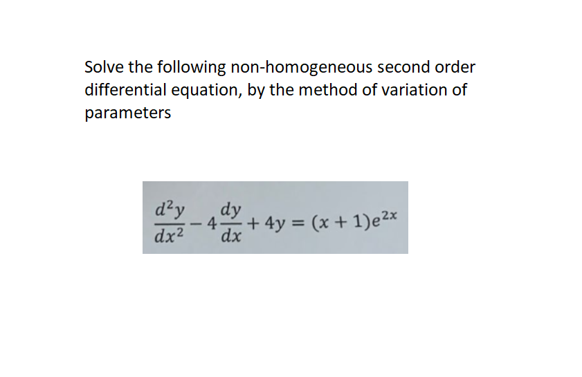 Solve The Following Non Homogeneous Second Order Differential Equation By The Method Of Variation Of Parameters D Y Dy 1