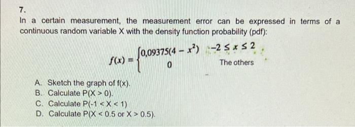 7 In A Certain Measurement The Measurement Error Can Be Expressed In Terms Of A Continuous Random Variable X With The 1