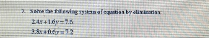 7 Solve The Following System Of Equation By Elimination 24x 1 6y 7 6 3 8r 061 72 1