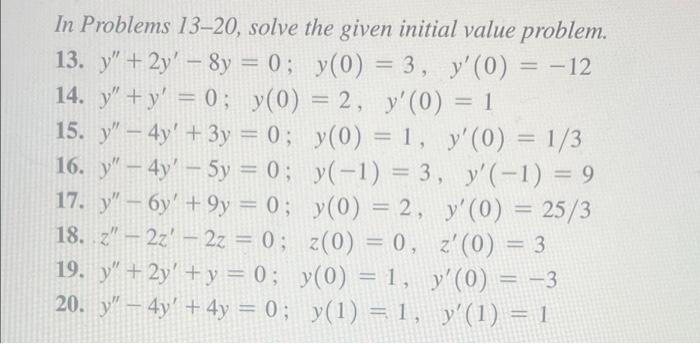 In Problems 13 20 Solve The Given Initial Value Problem 13 Y 2y 8y 0 Y 0 3 Y 0 12 14 Y Y 0 Y 0 1
