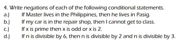 4 Write Negations Of Each Of The Following Conditional Statements If Master Lives In The Philippines Then He Lives In 1