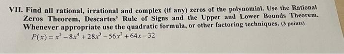 Vii Find All Rational Irrational And Complex If Any Zeros Of The Polynomial Use The Rational Zeros Theorem Descart 1