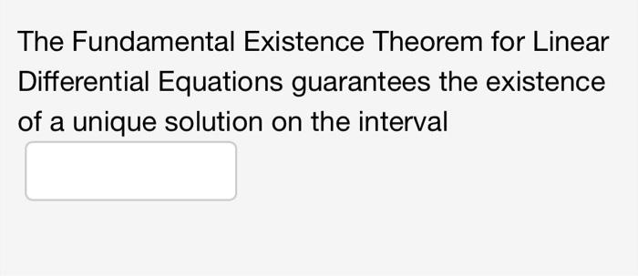 Given An Ivp Fundamental Existence Theorem For Linear Differential Equations An 1 X Dxn 1 Dx A X Dy N Xo 2