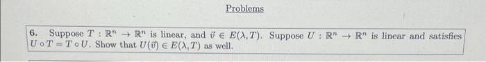 Problems 6 Suppose T R R Is Linear And E E X T Suppose U R R Is Linear And Satisfies Uot Tou Show That U E E 1