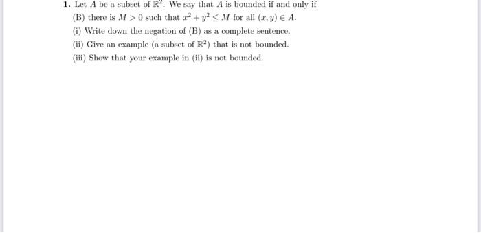 1 Let A Be A Subset Of R We Say That A Is Bounded If And Only If B There Is M 0 Such That R Y M For All X 1