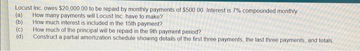Locust Inc Owes 20 000 00 To Be Repaid By Monthly Payments Of 500 00 Interest Is 7 Compounded Monthly How Many Paym 1