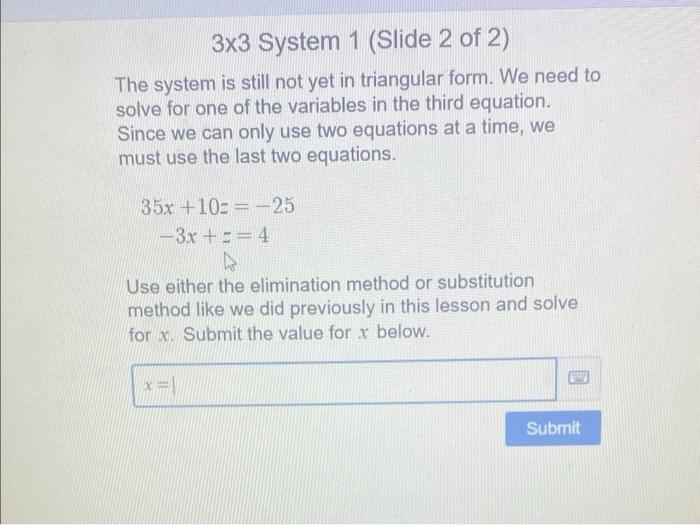 3x3 System 1 Slide 2 Of 2 The System Is Still Not Yet In Triangular Form We Need To Solve For One Of The Variables In 1