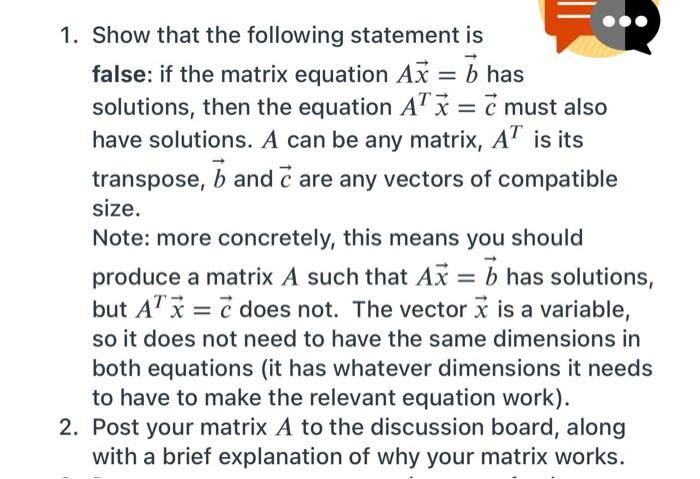 1 Show That The Following Statement Is False If The Matrix Equation Ax B Has Solutions Then The Equation Atx C Mu 1