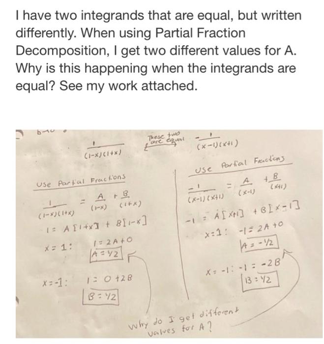 I Have Two Integrands That Are Equal But Written Differently When Using Partial Fraction Decomposition I Get Two Diff 1