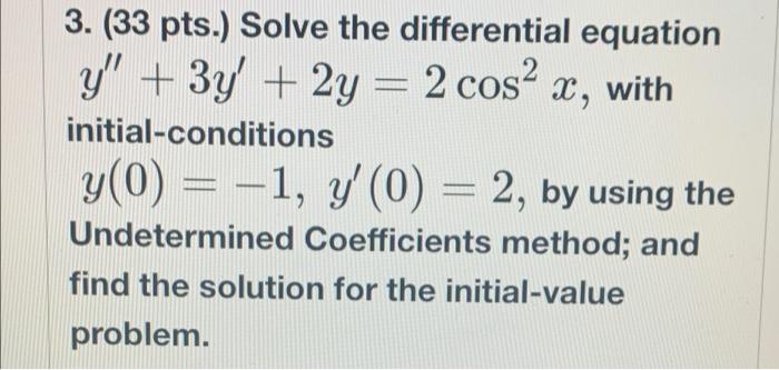 3 33 Pts Solve The Differential Equation Y 3y 2y 2 Cos X With Initial Conditions Y 0 1 Y 0 2 By 1