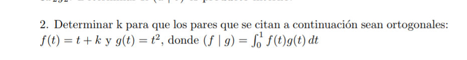 Determine K So That The Pairs Listed Below Are Orthogonal F T T K And G T T Where F G S 0 F T G T Dt 1