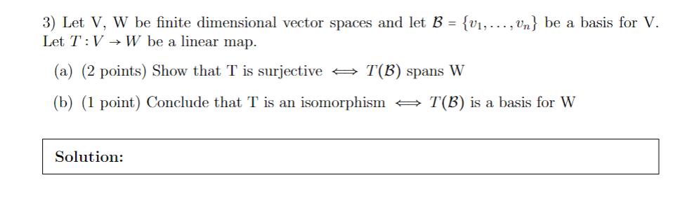 3 Let V W Be Finite Dimensional Vector Spaces And Let B V Vn Be A Basis For V Let T V W Be A Linear Map A 1