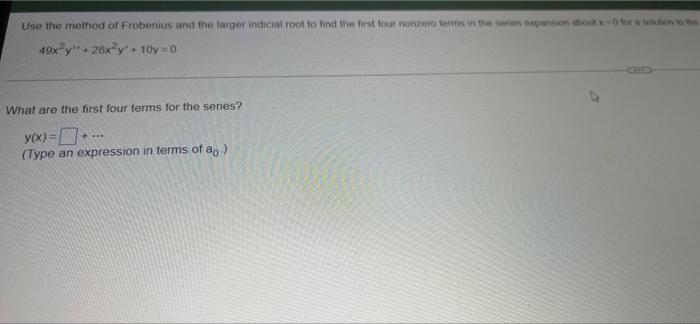 Use The Method Of Frobenius And The Larger Indicial Root To Find The First Four Nonzero Terms In The Series Expansion Ab 1