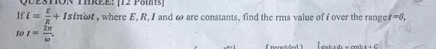 112 E Ifi Isinot Where E R I And Wo Are Constants Find The Rms Value Of I Over The Range T 0 10 T 153 2n A 1