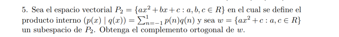 Let Be The Vector Space P2 Ax2 Bx C A B C R In Which The Inner Product P X Q X P1 N 1 P N Q N 1